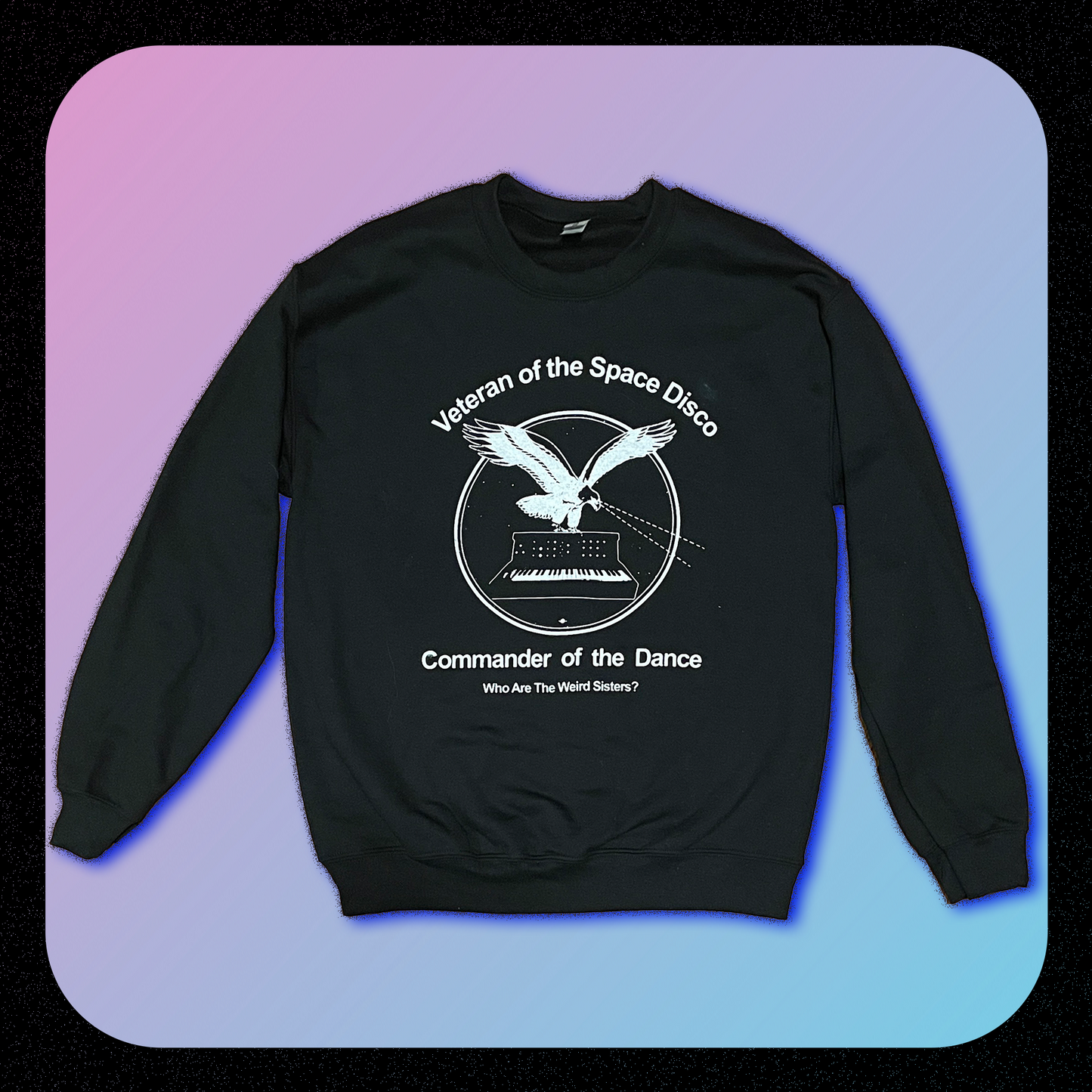 Veteran of the Space Disco Sweatshirt